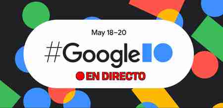Google I/O 2021: sigue en directo y en vídeo de la presentación de hoy con nosotros [finalizado]